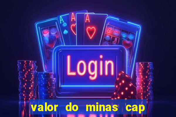 valor do minas cap dessa semana